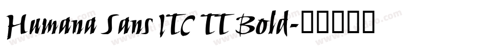 Humana Sans ITC TT Bold字体转换